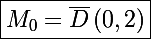 \Large\boxed{M_0=\bar{D}\left(0,2\right)}